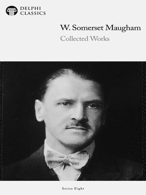 Delphi Collected Works of W. Somerset Maugham (Illustrated) - ebook